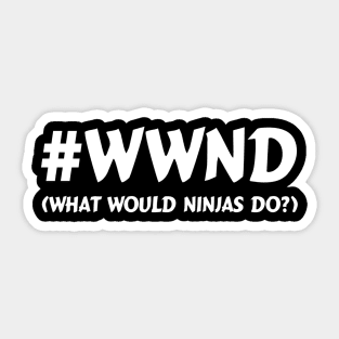 WWND: What Would Ninjas Do? Sticker